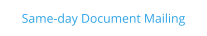 Same-day Document Mailing