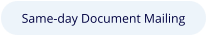 Same-day Document Mailing