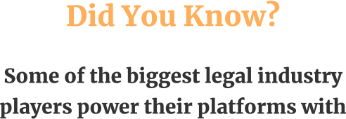 Did You Know? Some of the biggest legal industry players power their platforms with