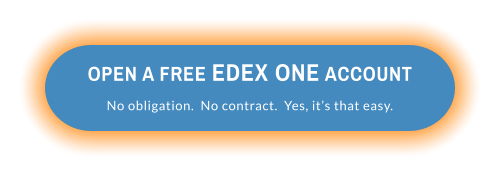 OPEN A FREE EDEX ONE ACCOUNTNo obligation.  No contract.  Yes, it’s that easy.