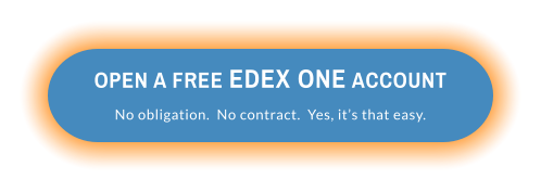 OPEN A FREE EDEX ONE ACCOUNTNo obligation.  No contract.  Yes, it’s that easy.