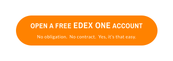OPEN A FREE EDEX ONE ACCOUNTNo obligation.  No contract.  Yes, it’s that easy.