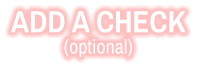 ADD A CHECK(optional)